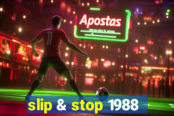 slip & stop 1988